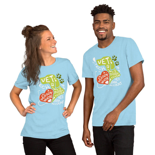 Vet Tech: A person whose heart is bigger than their bank account Unisex T-shirt Bella + Canvas 3001-Unisex Staple T-Shirt | Bella + Canvas 3001-I love Veterinary