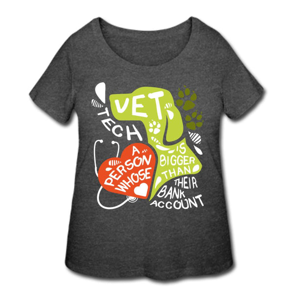 Vet Tech : A person whose heart is bigger than their bank account Women's Curvy T-shirt-Women’s Curvy T-Shirt | LAT 3804-I love Veterinary