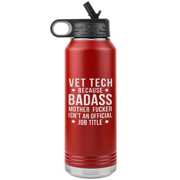 Vet Tech Badass Water Bottle Tumbler 32 oz-Water Bottle Tumbler-I love Veterinary