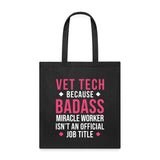 Vet Tech because BADASS MIRACLE WORKER isn't an official job title Cotton Tote Bag Tote Bag-Tote Bag | Q-Tees Q800-I love Veterinary