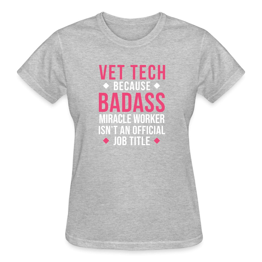 Vet Tech because BADASS MIRACLE WORKER isn't an official job title Gildan Ultra Cotton Ladies T-Shirt-Ultra Cotton Ladies T-Shirt | Gildan G200L-I love Veterinary