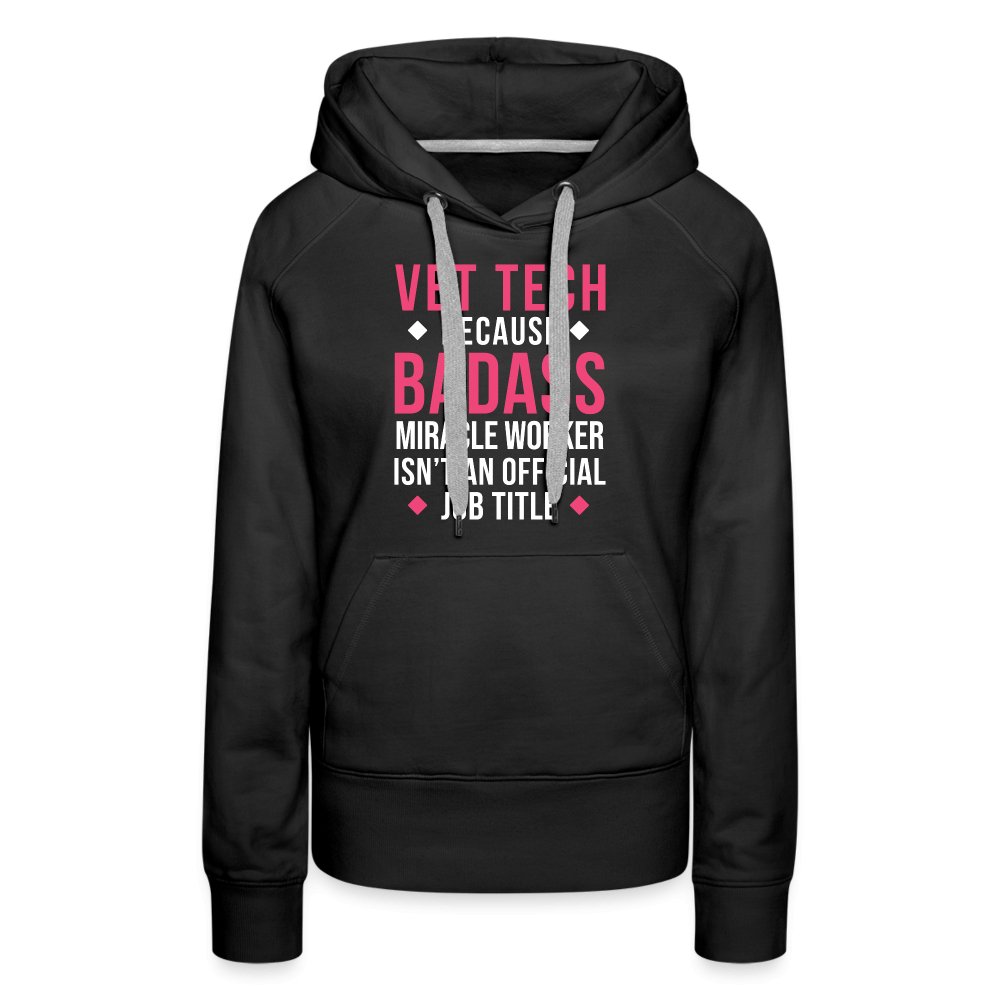 Vet Tech because BADASS MIRACLE WORKER isn't an official job title Women's Premium Hoodie Women’s Premium Hoodie-Women’s Premium Hoodie | Spreadshirt 444-I love Veterinary