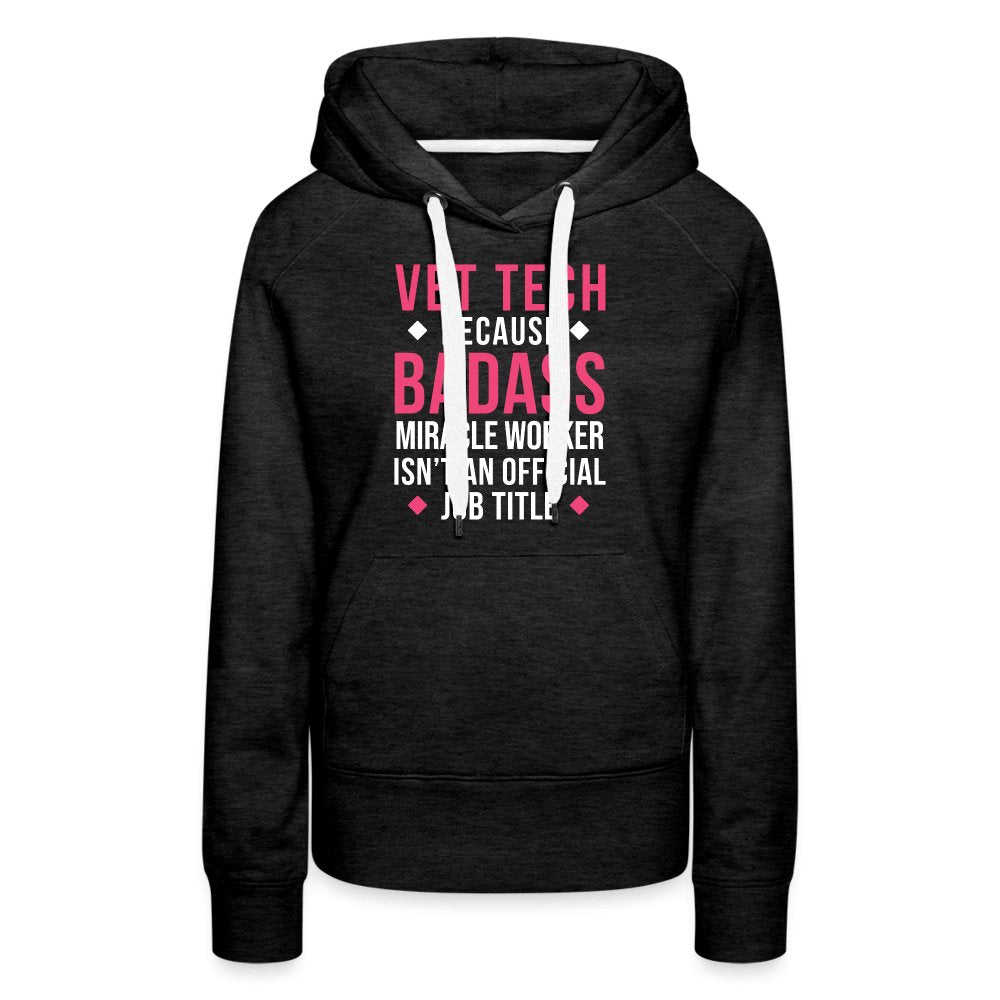 Vet Tech because BADASS MIRACLE WORKER isn't an official job title Women's Premium Hoodie Women’s Premium Hoodie-Women’s Premium Hoodie | Spreadshirt 444-I love Veterinary