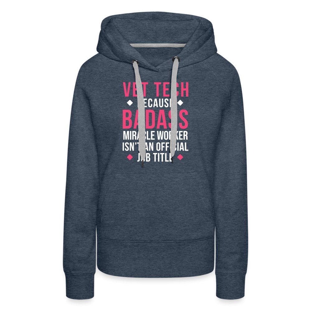 Vet Tech because BADASS MIRACLE WORKER isn't an official job title Women's Premium Hoodie Women’s Premium Hoodie-Women’s Premium Hoodie | Spreadshirt 444-I love Veterinary