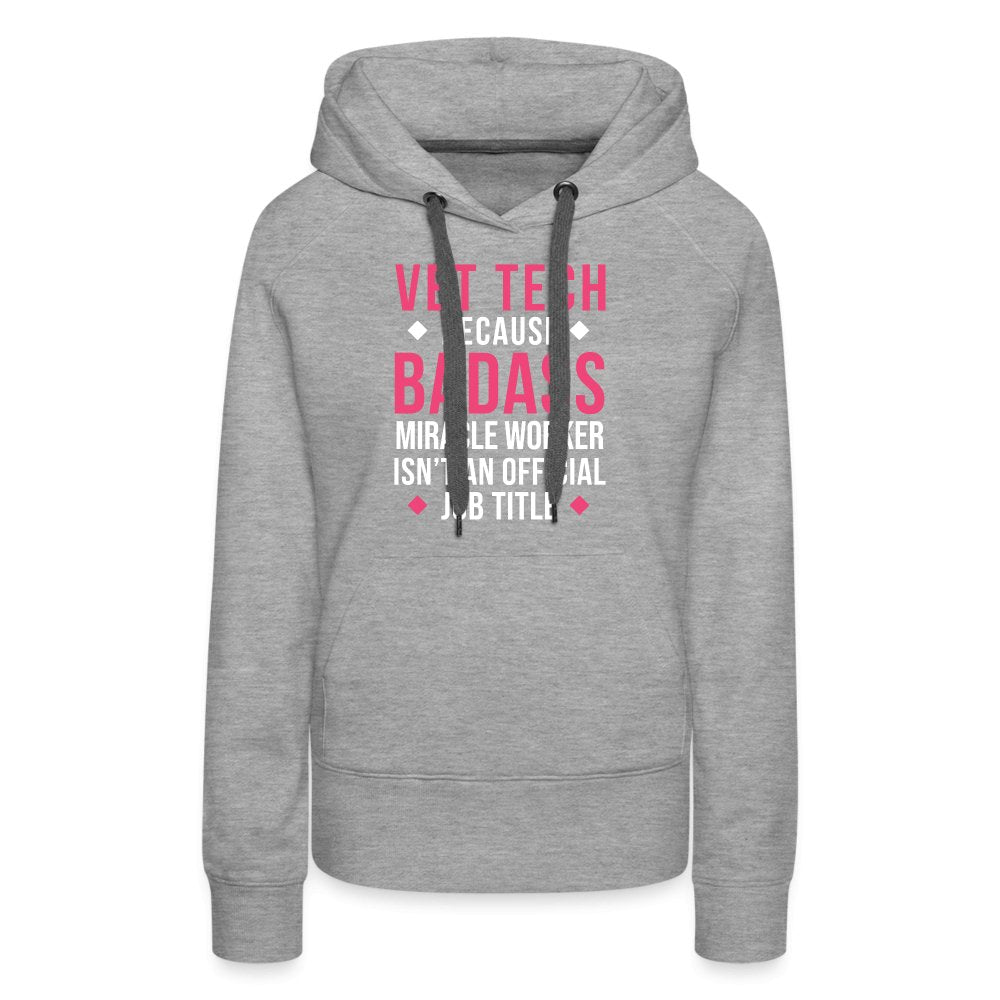 Vet Tech because BADASS MIRACLE WORKER isn't an official job title Women's Premium Hoodie Women’s Premium Hoodie-Women’s Premium Hoodie | Spreadshirt 444-I love Veterinary