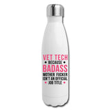 Vet Tech because badass mother fucker isn't an official job title Insulated Stainless Steel Water Bottle-Insulated Stainless Steel Water Bottle | DyeTrans-I love Veterinary