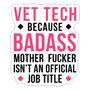 Vet Tech because badass mother fucker isn't an official job title Sticker-Sticker-I love Veterinary
