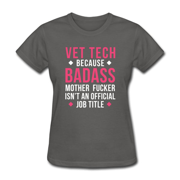 Vet Tech because badass mother fucker isn't an official job title Women's T-Shirt-Women's T-Shirt | Fruit of the Loom L3930R-I love Veterinary