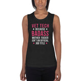 Vet Tech because badass mother fucker isn't an official job title Women's Tank Top-Women's Flowy Muscle Tank | Bella + Canvas 8803-I love Veterinary