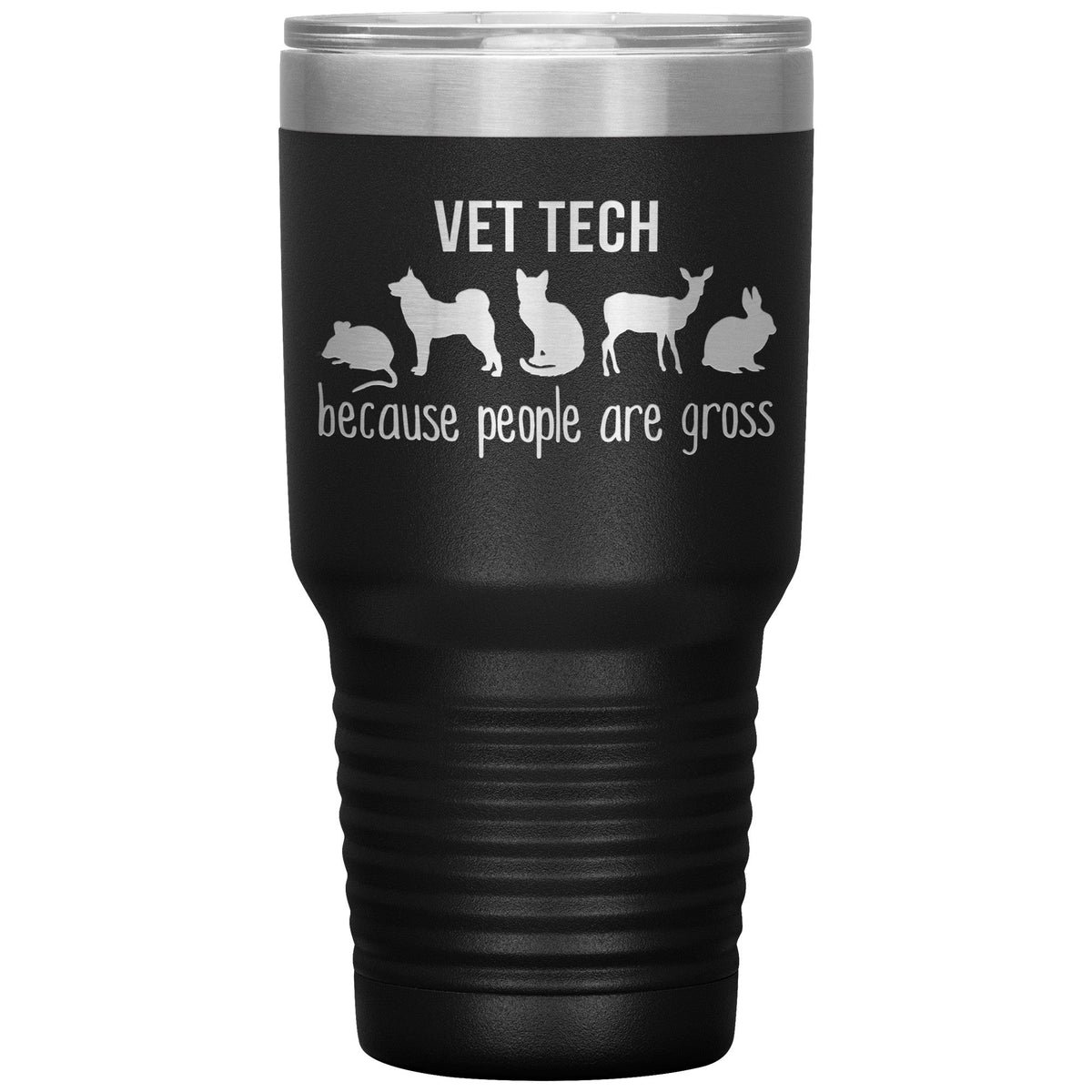 Vet tech: because people are gross 30oz Vacuum Tumbler-Tumblers-I love Veterinary