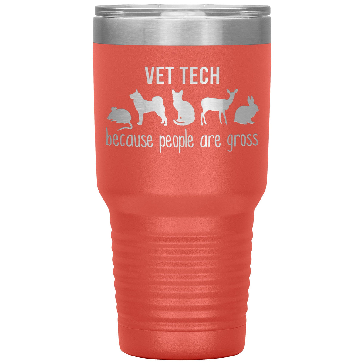 Vet tech: because people are gross 30oz Vacuum Tumbler-Tumblers-I love Veterinary