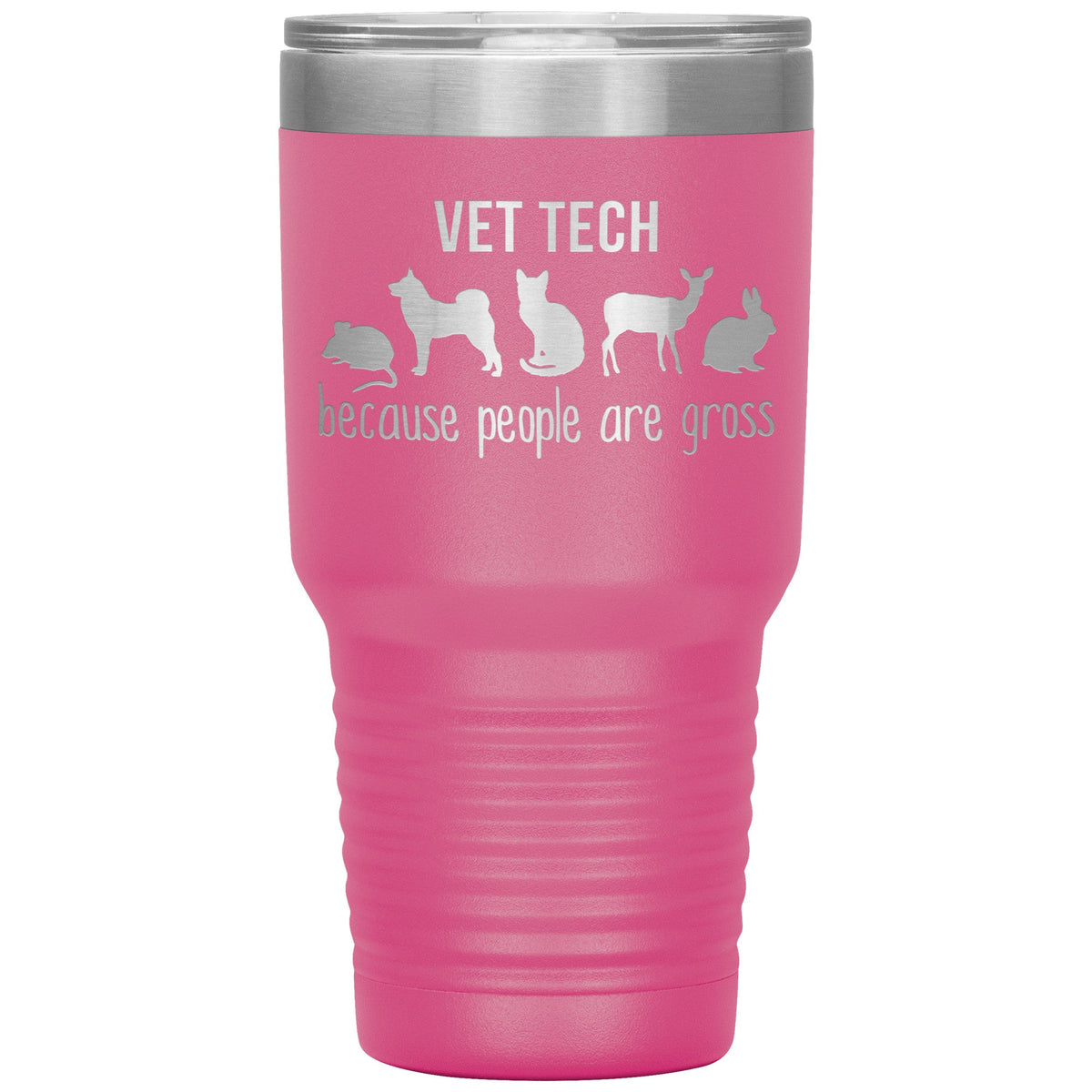 Vet tech: because people are gross 30oz Vacuum Tumbler-Tumblers-I love Veterinary