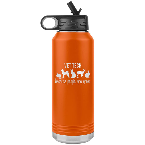 Vet tech, because people are gross Water Bottle Tumbler 32 oz-Tumblers-I love Veterinary