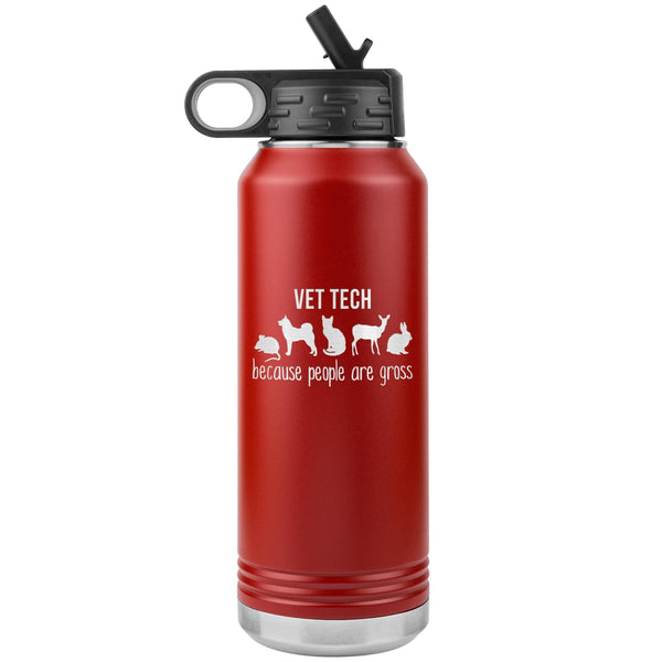 Vet tech, because people are gross Water Bottle Tumbler 32 oz-Tumblers-I love Veterinary