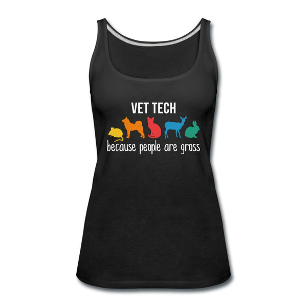 Vet tech: because people are gross Women's Tank Top-Women’s Premium Tank Top | Spreadshirt 917-I love Veterinary