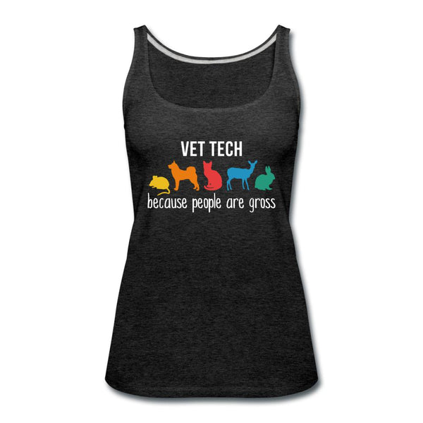 Vet tech: because people are gross Women's Tank Top-Women’s Premium Tank Top | Spreadshirt 917-I love Veterinary