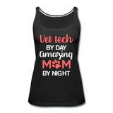 Vet Tech by day amazing Mom by night Women's Tank Top-Women’s Premium Tank Top | Spreadshirt 917-I love Veterinary