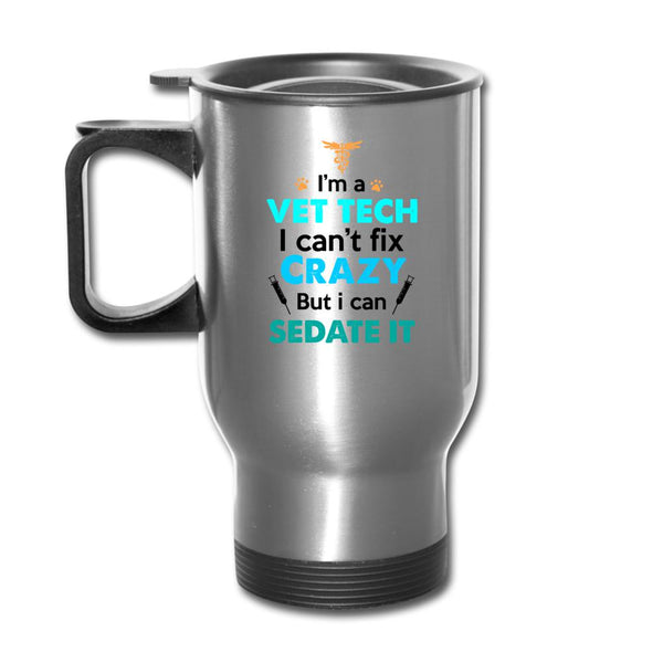 Vet Tech - Can't fix crazy, but I can sedate it 14oz Travel Mug-Travel Mug | BestSub B4QC2-I love Veterinary