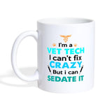 Vet Tech - Can't fix crazy, but I can sedate it Coffee or Tea Mug-Coffee/Tea Mug | BestSub B101AA-I love Veterinary