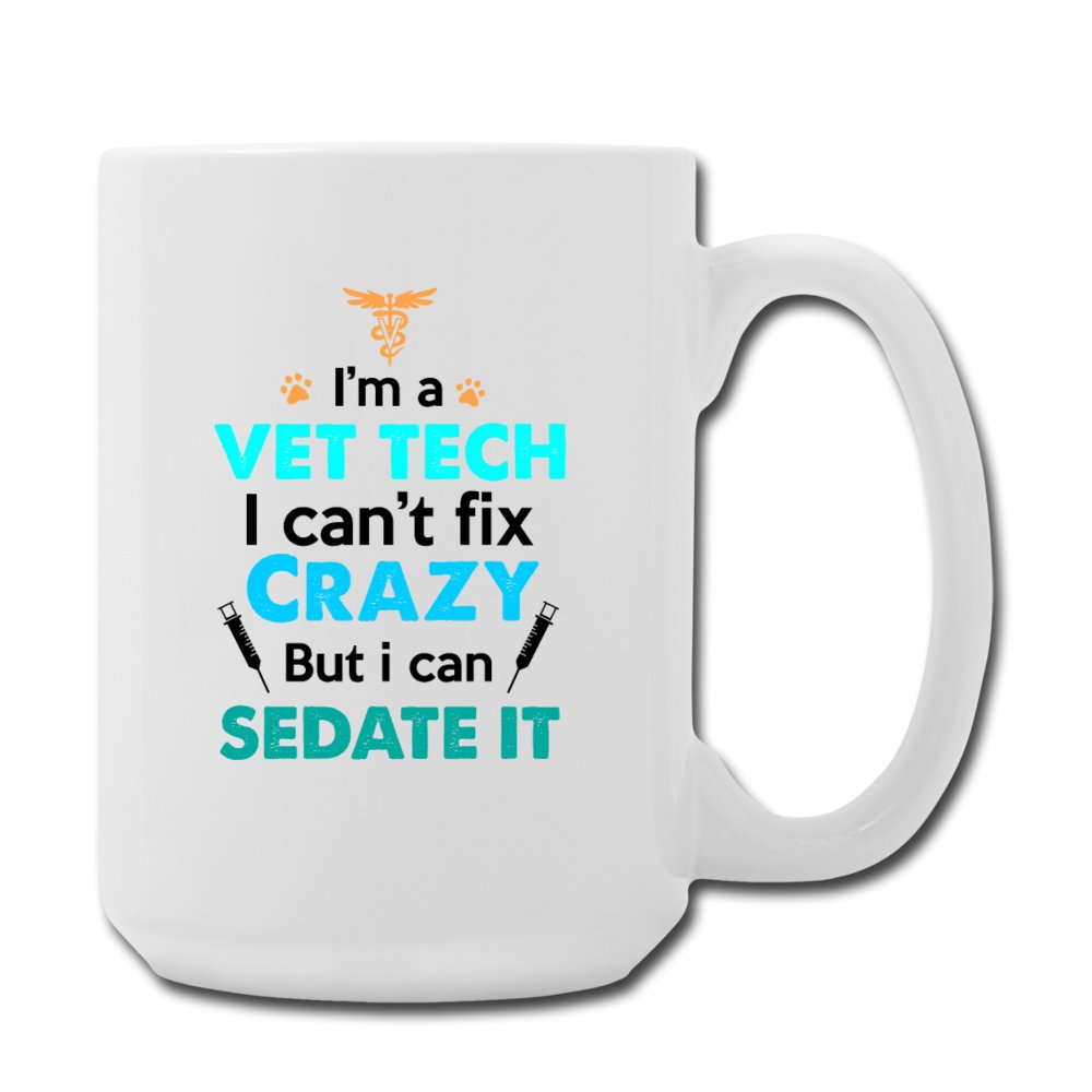 Vet Tech - Can't fix crazy, but I can sedate it Coffee/Tea Mug 15 oz-Coffee/Tea Mug 15 oz-I love Veterinary