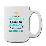 Vet Tech - Can't fix crazy, but I can sedate it Coffee/Tea Mug 15 oz-Coffee/Tea Mug 15 oz-I love Veterinary