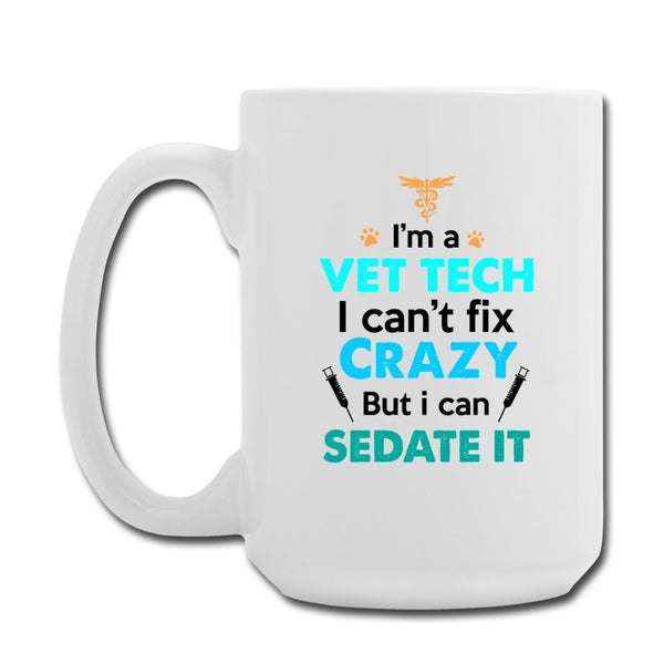 Vet Tech - Can't fix crazy, but I can sedate it Coffee/Tea Mug 15 oz-Coffee/Tea Mug 15 oz-I love Veterinary
