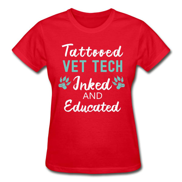 Vet Tech- Inked and Educated Gildan Ultra Cotton Ladies T-Shirt-Ultra Cotton Ladies T-Shirt | Gildan G200L-I love Veterinary