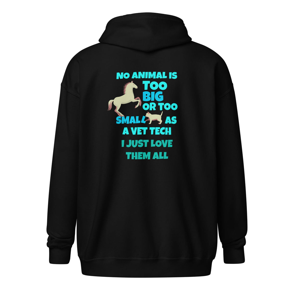 Vet Tech - No animal too big or too small Unisex Zip Hoodie-Unisex Zip Hoodie | Gildan 18600-I love Veterinary