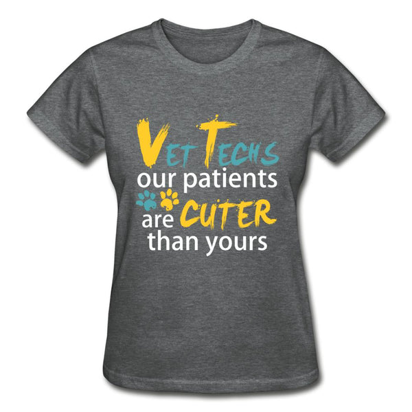 Vet Tech Our patients are cuter than yours Our patients are cuter than yours Gildan Ultra Cotton Ladies T-Shirt-Gildan Ultra Cotton Ladies T-Shirt-I love Veterinary