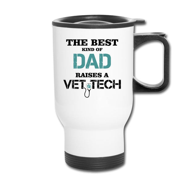 Vet Tech - The best kind of Dad raises a Vet Tech 14oz Travel Mug-Travel Mug | BestSub B4QC2-I love Veterinary