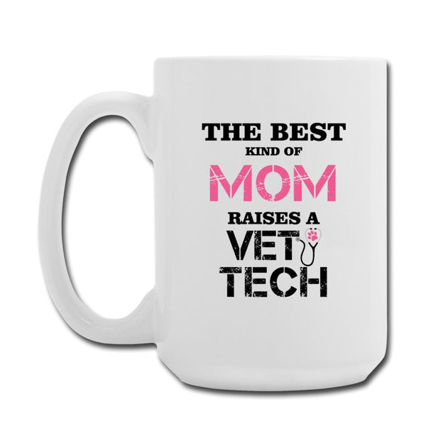 Vet Tech - The best kind of Mom raises a Vet Tech Coffee/Tea Mug 15 oz-Coffee/Tea Mug 15 oz-I love Veterinary