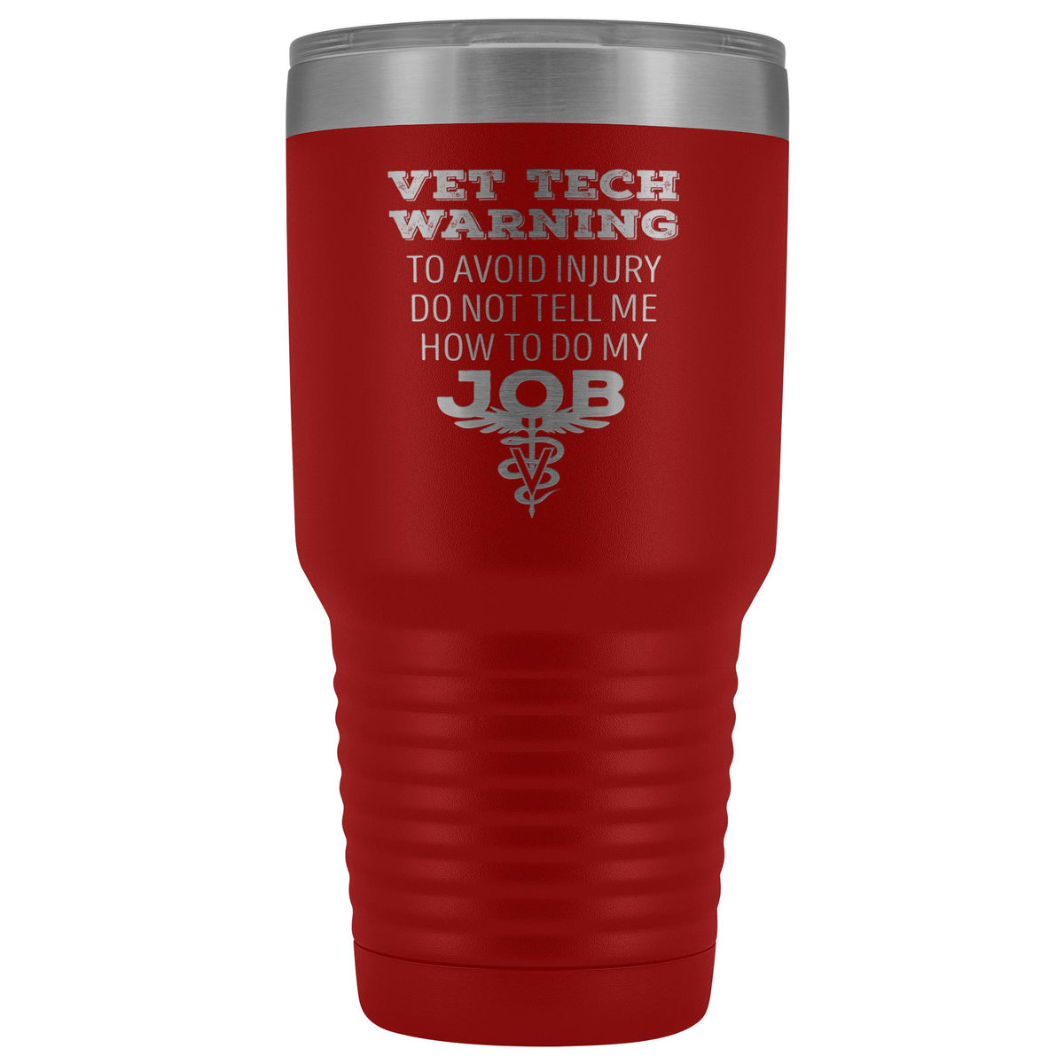 Vet Tech warning, to avoid injury, do not tell me how to do my job 30oz Vacuum Tumbler-Tumblers-I love Veterinary