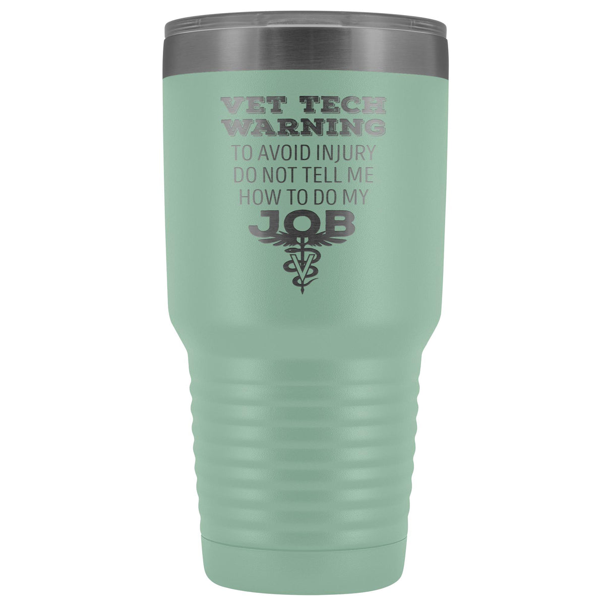 Vet Tech warning, to avoid injury, do not tell me how to do my job 30oz Vacuum Tumbler-Tumblers-I love Veterinary