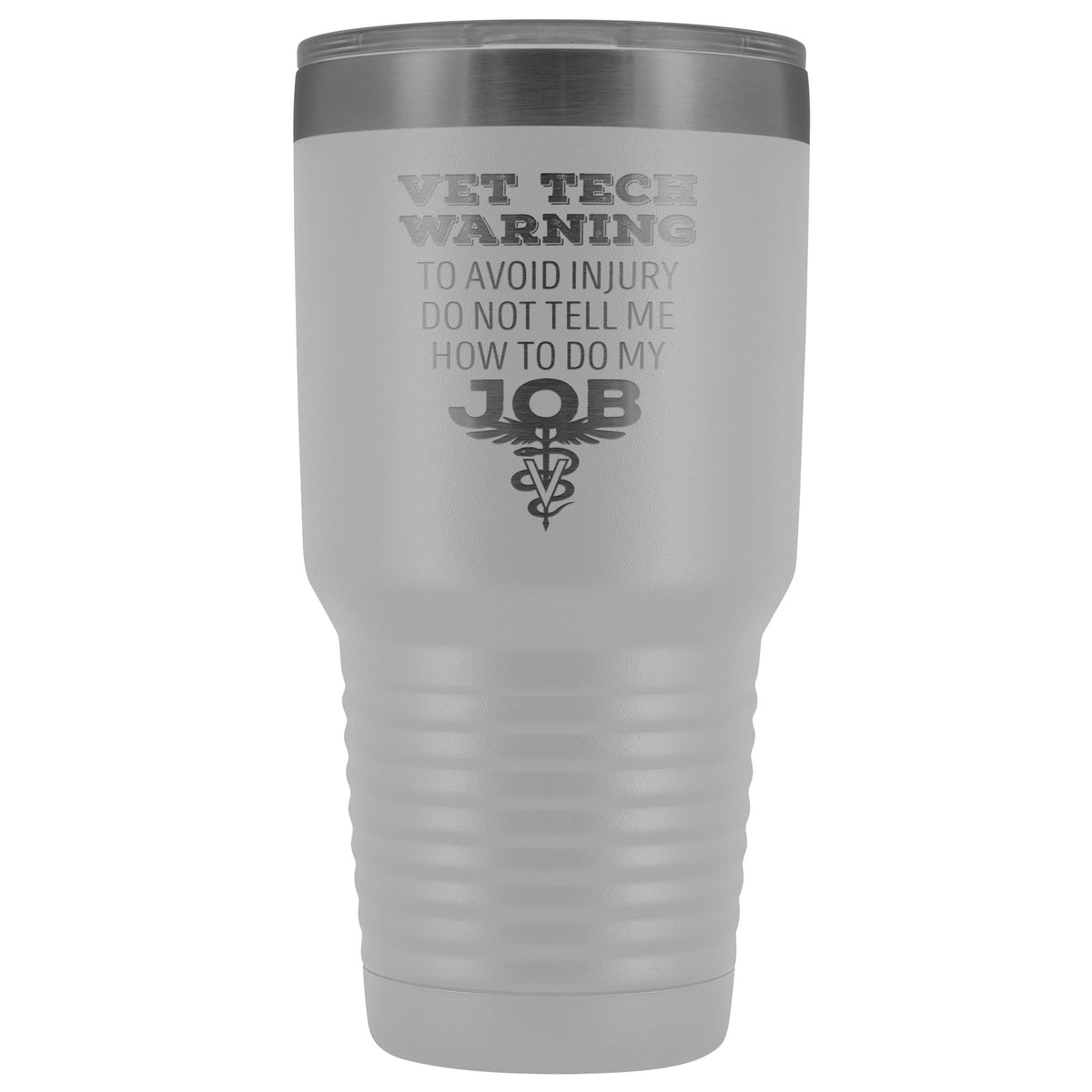 Vet Tech warning, to avoid injury, do not tell me how to do my job 30oz Vacuum Tumbler-Tumblers-I love Veterinary
