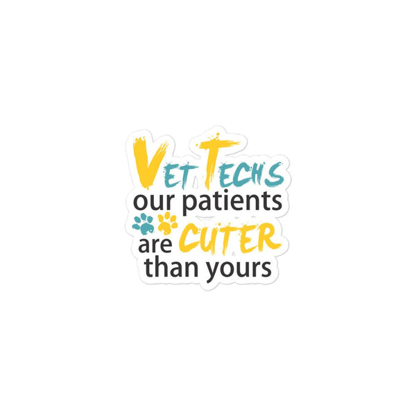 Vet Techs Our Patients Are Cuter Than Yours Bubble-free stickers-Kiss-Cut Stickers-I love Veterinary