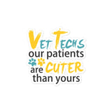 Vet Techs Our Patients Are Cuter Than Yours Bubble-free stickers-I love Veterinary