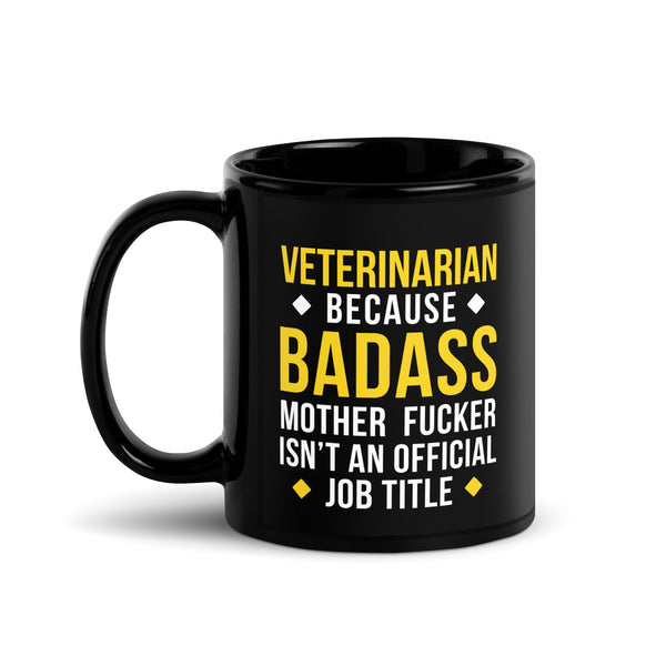 Veterinarian Badass is not official job Title Black Glossy Mug-Black Glossy Mug-I love Veterinary
