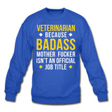 Veterinarian because badass is not official job Titile Crewneck Sweatshirt-Unisex Crewneck Sweatshirt | Gildan 18000-I love Veterinary