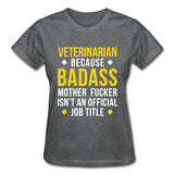 Veterinarian because badass is not official job Titile Gildan Ultra Cotton Ladies T-Shirt-Ultra Cotton Ladies T-Shirt | Gildan G200L-I love Veterinary