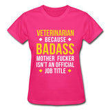 Veterinarian because badass is not official job Titile Gildan Ultra Cotton Ladies T-Shirt-Ultra Cotton Ladies T-Shirt | Gildan G200L-I love Veterinary