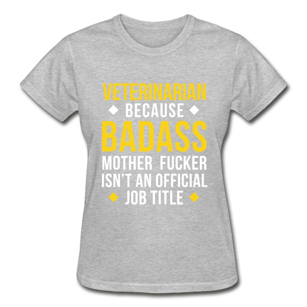 Veterinarian because badass is not official job Titile Gildan Ultra Cotton Ladies T-Shirt-Ultra Cotton Ladies T-Shirt | Gildan G200L-I love Veterinary