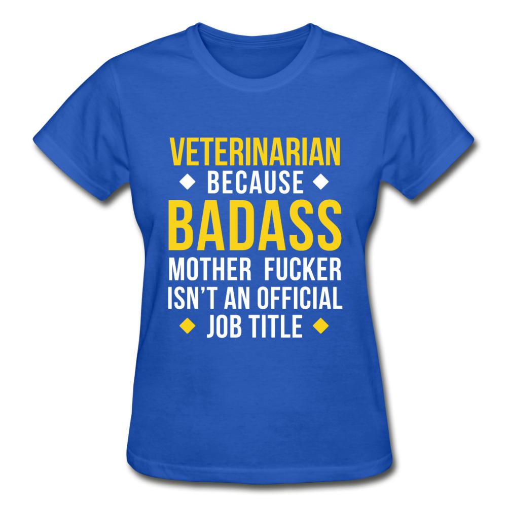 Veterinarian because badass is not official job Titile Gildan Ultra Cotton Ladies T-Shirt-Ultra Cotton Ladies T-Shirt | Gildan G200L-I love Veterinary