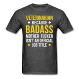 Veterinarian because badass is not official job Titile Unisex T-shirt-Unisex Classic T-Shirt | Fruit of the Loom 3930-I love Veterinary