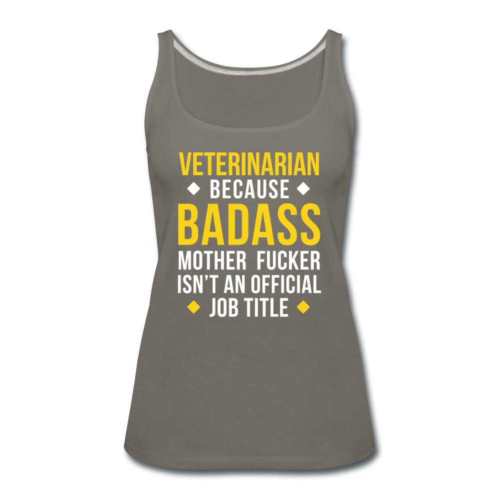 Veterinarian because badass is not official job Titile Women's Tank Top-Women’s Premium Tank Top | Spreadshirt 917-I love Veterinary