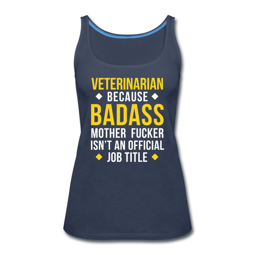 Veterinarian because badass is not official job Titile Women's Tank Top-Women’s Premium Tank Top | Spreadshirt 917-I love Veterinary