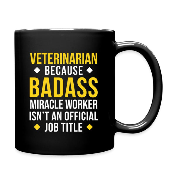 Veterinarian because BADASS MIRACLE WORKER isn't an official job title Full Color Mug-Full Color Mug | BestSub B11Q-I love Veterinary
