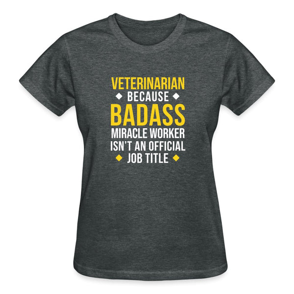 Veterinarian because BADASS MIRACLE WORKER isn't an official job title Gildan Ultra Cotton Ladies T-Shirt-Ultra Cotton Ladies T-Shirt | Gildan G200L-I love Veterinary