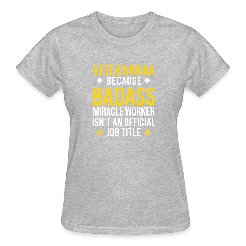 Veterinarian because BADASS MIRACLE WORKER isn't an official job title Gildan Ultra Cotton Ladies T-Shirt-Ultra Cotton Ladies T-Shirt | Gildan G200L-I love Veterinary