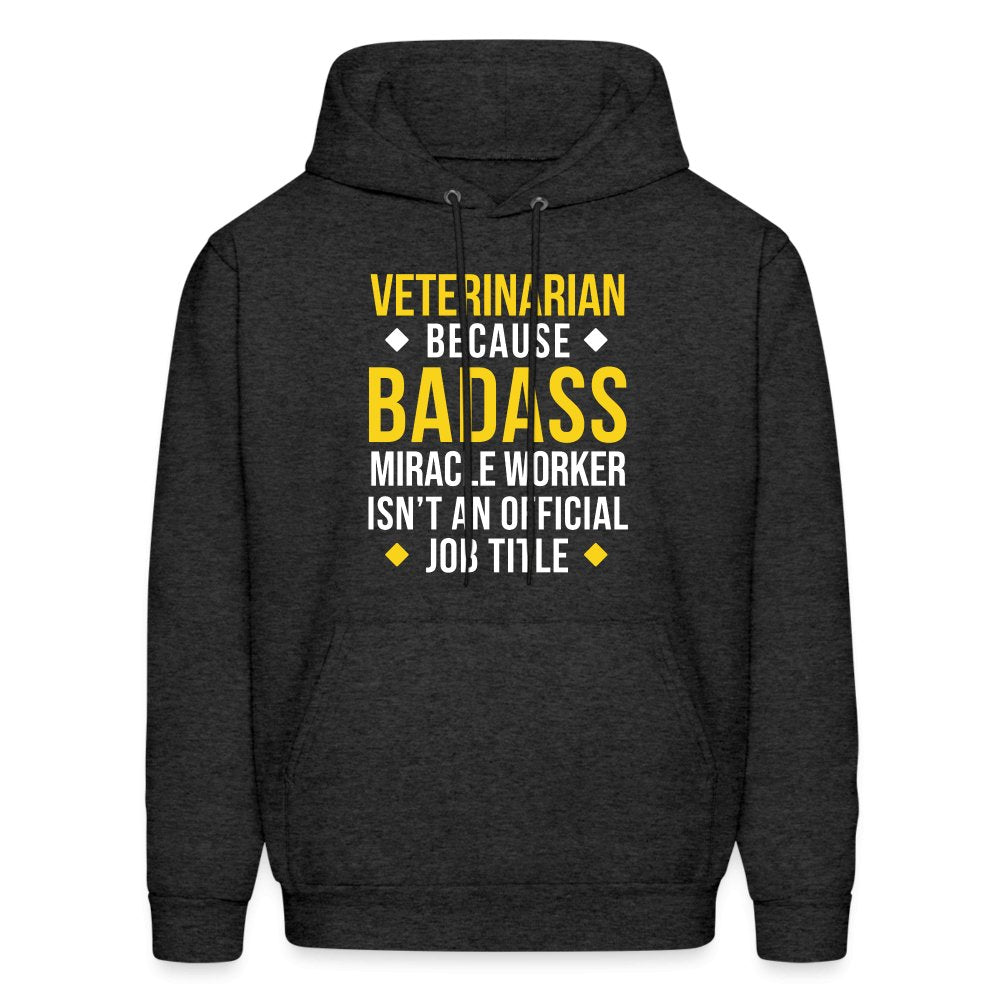 Veterinarian because BADASS MIRACLE WORKER isn't an official job title Men's Hoodie-Men's Hoodie | Hanes P170-I love Veterinary