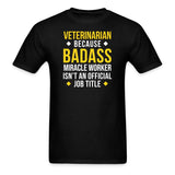 Veterinarian because BADASS MIRACLE WORKER isn't an official job title Unisex Classic T-Shirt-Unisex Classic T-Shirt | Fruit of the Loom 3930-I love Veterinary